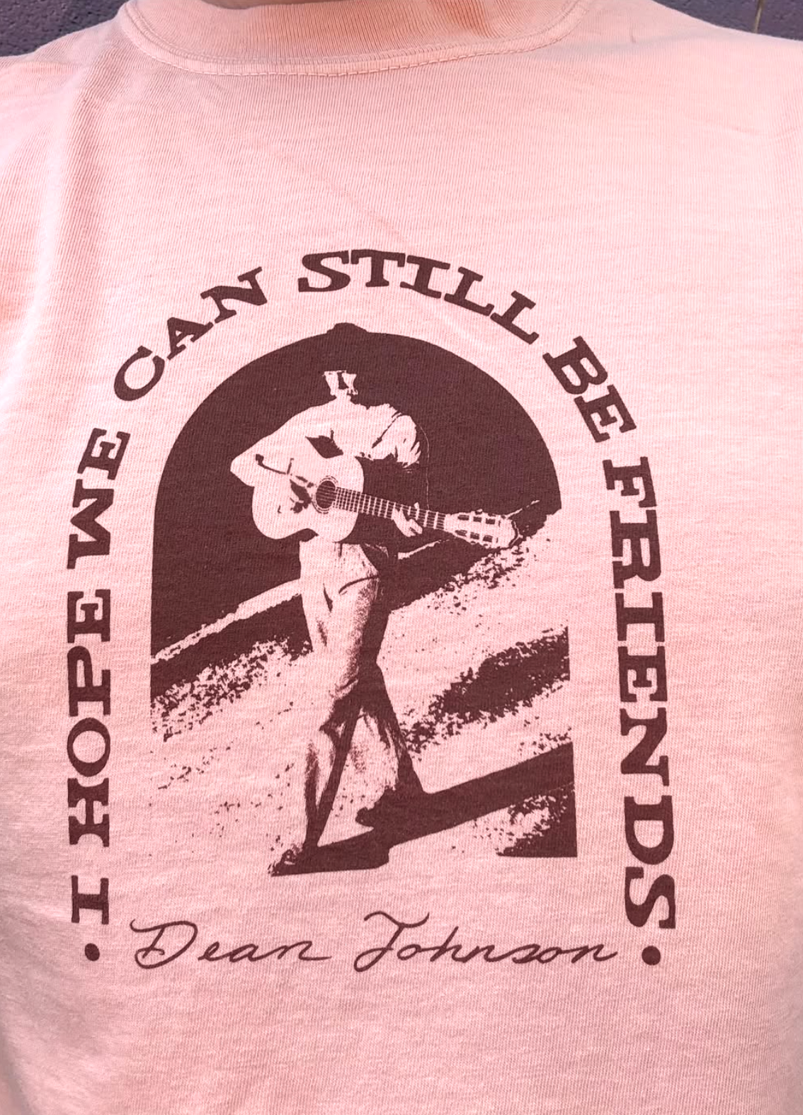 Dean Johnson - I Hope We Can Still Be Friends T-Shirt